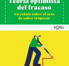 TEORIA OPTIMISTA DEL FRACASO: UN RELATO SOBRE EL ARTE DE SABER TROPEZAR EBOOK | IGNASI GIRÓ | Descargar libro PDF EPUB