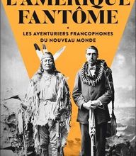 Téléchargements Pdf ebooks L'Amérique fantôme  - Les aventuriers francophones du Nouveau Monde (French Edition) iBook DJVU 9782081496460 par Gilles Havard