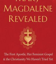 Read online: Mary Magdalene Revealed: The First Apostle, Her Feminist Gospel & the Christianity We Haven't Tried Yet