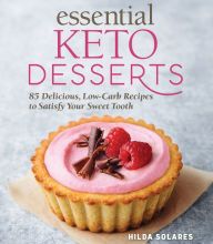 [PDF] Essential Keto Desserts: 85 Delicious, Low-Carb Recipes to Satisfy Your Sweet Tooth download