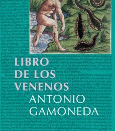 Descargar EL LIBRO DE LOS VENENOS ANTONIO GAMONEDA Gratis - EPUB, PDF y MOBI