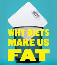 Download Pdf Why Diets Make Us Fat: The Unintended Consequences of Our Obsession With Weight Loss