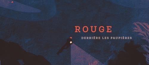 Rouge nous entraine Derrière les Paupières et dans les Abysses