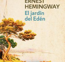 [Pdf/ePub/Mobi] EL JARDIN DEL EDEN - ERNEST HEMINGWAY descargar ebook gratis