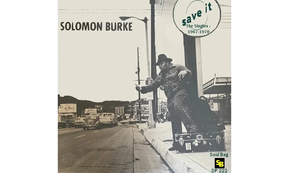 Solomon Burke : CD " Save It The Singles : 1967-1970 " Soul Bag Records DP 222 [ FR ] 2025