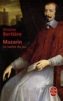 Mazarin, le Maître du Jeu ; Simone Bertière 