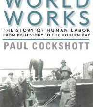 Download PDF How the World Works: The Story of Human Labor from Prehistory to the Modern Day