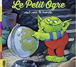 Littérature CE1: le petit ogre veut voir le monde