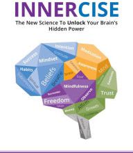 [PDF] Innercise: The New Science to Unlock Your Brain's Hidden Power download