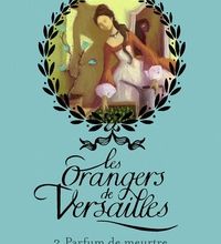 Téléchargement d'ebooks itouch gratuits Les orangers de Versailles  - Tome 2, Parfum de meurtre par Annie Pietri 9791036309786 (French Edition) PDF DJVU