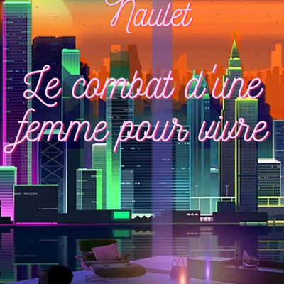 Mon roman (Le combat d'une femme pour vivre).