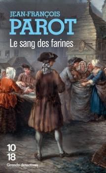 Les Enquêtes de Nicolas Le Floch, commissaire au Châtelet, tome 6, Le Sang des Farines ; Jean-François Parot