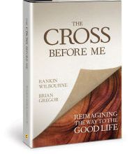 Free epub ebook downloads nook The Cross Before Me: Reimagining the Way to the Good Life 9780781413336 by Rankin Wilbourne, Brian Gregor RTF