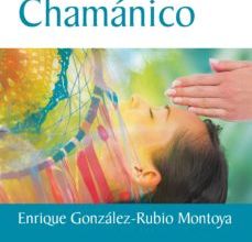 REIKI CHAMANICO EBOOK | ENRIQUE GONZALEZ-RUBIO MONTOYA | Descargar libro PDF EPUB