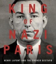 Download PDF The King of Nazi Paris: Henri LaFont and the French Gestapo