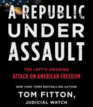 Download PDF A Republic Under Assault: The Left's Ongoing Attack on American Freedom