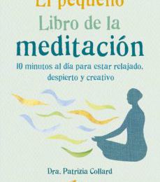 {epub descargar} EL PEQUEÑO LIBRO DE LA MEDITACION: 10 MINUTOS AL DIA PARA ESTAR R ELAJADO, DESPIERTO Y CREATIVO