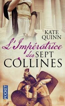 Rome, tome 2, L'Impératrice des Sept Collines ; Kate Quinn