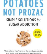 Free books ebooks download Potatoes Not Prozac: Revised and Updated: Simple Solutions for Sugar Addiction