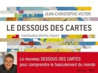 Livre audio gratuit télécharger Le dessous des cartes  - Itinéraires géopolitiques 9791021000070 par Jean-Christophe Victor (French Edition)